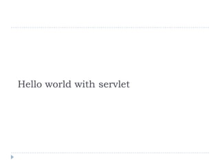 Hello world with servlet
 