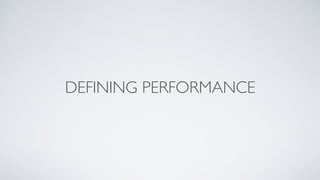 DEFINING PERFORMANCE
 