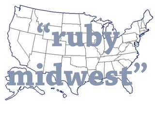 “ruby
midwest”
 