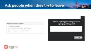 Ask	
  people	
  when	
  they	
  try	
  to	
  leave
 