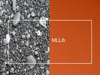 MLLib
 