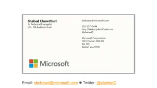 Email: shchowd@microsoft.com  Twitter: @shahedC
 