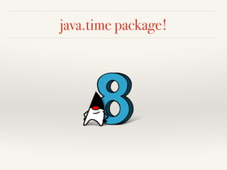 java.time package!
 
