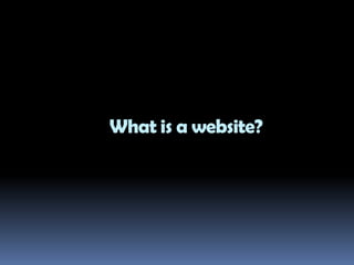 What is a website?
 