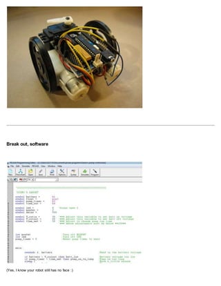 Break out, software
(Yes, I know your robot still has no face :)
 