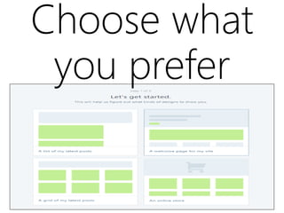 Choose what
you prefer
 