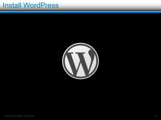 Wordpress.org

   WordPress.org
    web site

   Self hosted
    WordPress
    sites also
    number about
    35 million




© 2012 Rick Radko, r3df.com   26
 