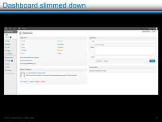 The dashboard

The dashboard with the welcome box dismissed.




© 2012 Rick Radko, r3df.com                     37
 