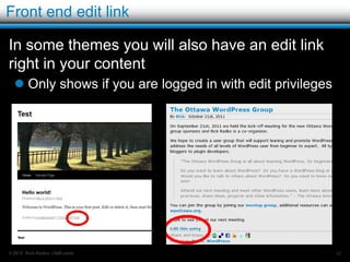 The help tab

The help tab items on the left side:
   Have general WordPress help.
   May have added help from plugins and/or themes.




Links to WordPress on the right.
© 2012 Rick Radko, r3df.com                       42
 
