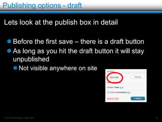 Post tags

Lets add a tag to our post
   Can select from existing or create a new one
   There are
    no tags so
    lets create
    a new one.




© 2012 Rick Radko, r3df.com                        65
 