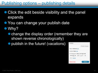 Publishing options

Some options:
   The 3 edit buttons are hiding some great options




© 2012 Rick Radko, r3df.com                            69
 