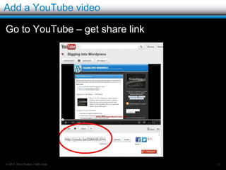 Upload from URL

Upload from URL: the image is not included in your
post!
   It is loaded from
    the other site when
    a page is viewed.
   NOT in your gallery.
   Gallery functions
    don’t work.
   YouTube does
    not work .here

© 2012 Rick Radko, r3df.com                      79
 
