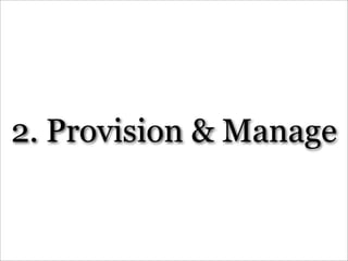 2. Provision & Manage
 