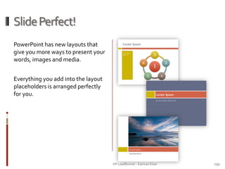 SlidePerfect!
PowerPoint has new layouts that
give you more ways to present your
words, images and media.
Everything you add into the layout
placeholders is arranged perfectly
for you.
HP LoadRunner - Kamran Khan – ChromeIS.com/institute 199
 