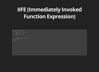 (function(){
			var	a	=	1;
			var	b	=	2;
			alert(a	+	b);
})();
 