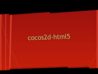 cocos2d-html5
 