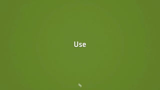 Use
 