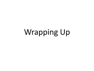 Wrapping Up
 