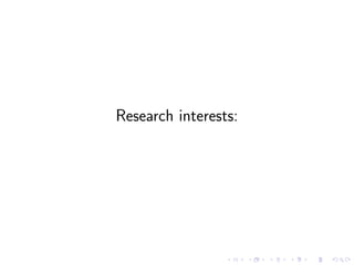 Research interests:
 