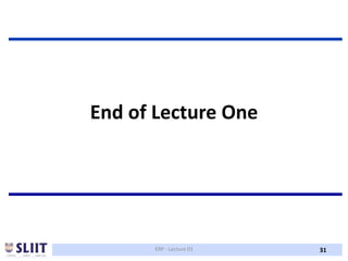 31
End of Lecture One
ERP - Lecture 01
 