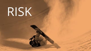 RISK
 