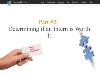 Part #2:  Determining if an Intern is Worth It Name: Major: Experience: 
