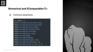 Gorilla Logic Proprietary and Conﬁdential
Numerical and IComparable<T>
❏ Common assertions.
14
 