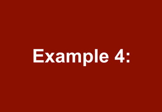 Example 4:
 
