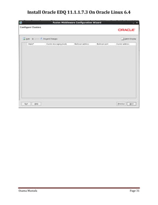Install Oracle EDQ 11.1.1.7.3 On Oracle Linux 6.4

Osama Mustafa

Page 31

 