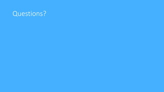 Questions?
 