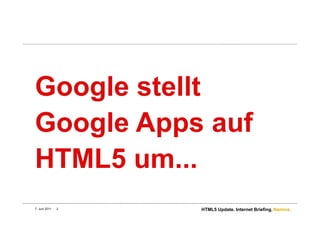 Google stellt
Google Apps auf
HTML5 um...
7. Juni 2011   2   HTML5 Update. Internet Briefing. Namics.
 
