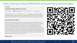 Unless otherwise indicated, these slides are © 2013-2015 Pivotal Software, Inc. and licensed under a 
Creative Commons Attribution-NonCommercial license: http://creativecommons.org/licenses/by-nc/3.0/
https://spring.io/blog/2016/04/19/understanding-reactive-types
31
 