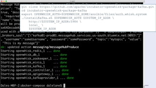 © 2019 IBM Corporation
git clone https://github.com/apache/incubator-openwhisk-package-kafka.git
cd incubator-openwhisk-package-kafka
export OPENWHISK_AUTH=$OPENWHISK_HOME/ansible/files/auth.whisk.system
./installKafka.sh $OPENWHISK_AUTH $SYSTEM_IP_ADDR 
http://$SYSTEM_IP_ADDR:5984 
local_ 
$SYSTEM_IP_ADDR
 