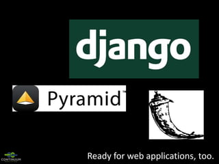 Ready for web applications, too.

 
