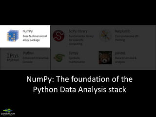 NumPy: The foundation of the
Python Data Analysis stack

 