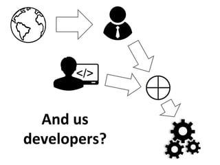 And 
us 
developers? 
 