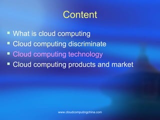 Content What is cloud computing Cloud computing discriminate  Cloud computing technology Cloud computing products and market 