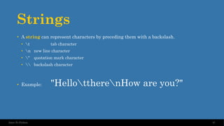 Strings
• A string can represent characters by preceding them with a backslash.
• t tab character
• n new line character
• " quotation mark character
•  backslash character
• Example: "HellottherenHow are you?"
47
Intro To Python
 