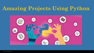 Amazing Projects Using Python
7
Intro To Python
 