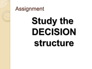 AssignmentStudy the DECISION structure