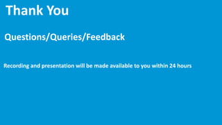 www.edureka.co/big-data-and-hadoop
Thank You
Questions/Queries/Feedback
Recording and presentation will be made available to you within 24 hours
 