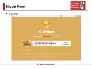 NYC Data Science Academy
Bitcoin Miner
 GUIMiner
 