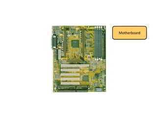 Motherboard
 