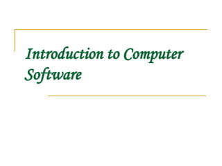 Introduction to Computer
Software
 