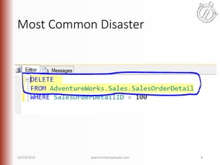 Most Common Disaster 
10/14/2014 www.linchpinpeople.com 8 
 