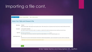 Importing a file cont.
Enter Table Name and Description  .. button
 