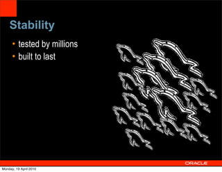 Stability
      • tested by millions
      • built to last




                             50


Monday, 19 April 2010
 