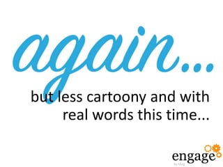 but less cartoony and with
real words this time...
 