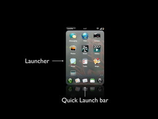 Launcher




           Quick Launch bar
 