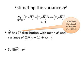 Estimating the variance σ2

                         Chi-Square if
                          the original
                         distribution
                         was Normal
 